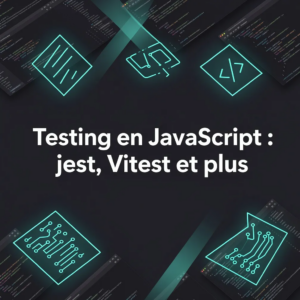 Testing en JavaScript : jest, Vitest et plus